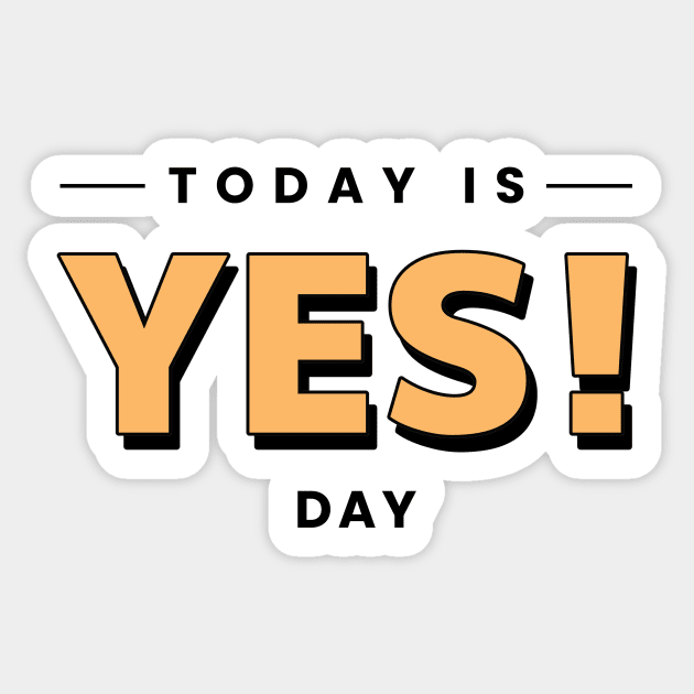 TODAY IS YES DAY Sticker by Artmoo